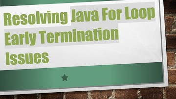 Resolving Java For Loop Early Termination Issues