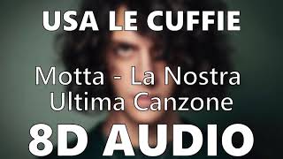 Motta - La Nostra Ultima Canzone - 8D AUDIO