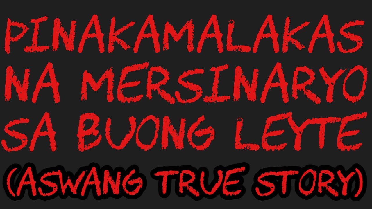 PINAKAMALAKAS NA MERSINARYO SA BUONG LEYTE (Aswang True Story)