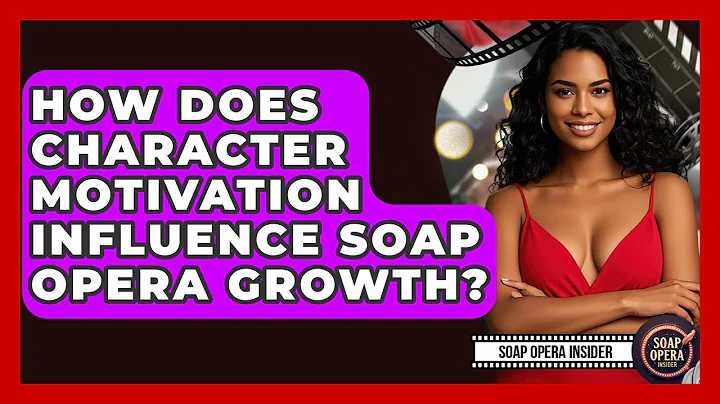 How Does Character Motivation Influence Soap Opera Growth? - Soap Opera Insider