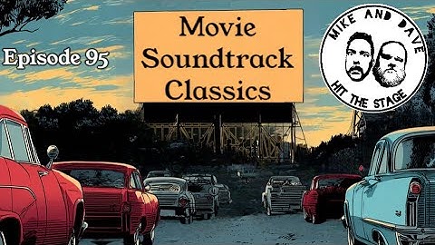 Movie Soundtrack Classic - Mike and Dave Hit the Stage: Episode 95