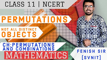 Permutations and Combinations | Permutations of not all distinct object | NCERT | Class-11| Maths