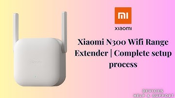 Xiaomi N300 Wifi Range Extender Complete setup process | Xiaomi N300 extender installation
