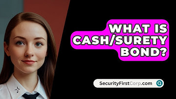 What Is Cash/Surety Bond? - SecurityFirstCorp.com