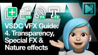 Guide to VFX in VSDC: PART 4/5 - Transparency, Special FX & Nature effects