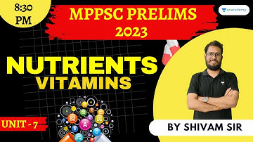 Vitamins | Nutrients | Unit - 7 | MPPSC Prelims 2023 | MP State Exams | Shivam Sir