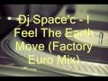 Dj Space'c - I Feel The Earth Move (Factory Euro Mix)