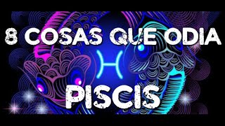 LAS 8 COSAS QUE MÁS ODIA EL SIGNO PISCIS ♓