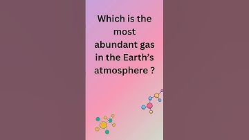 Most abundant gas in atmosphere