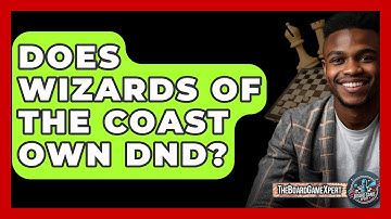 Does Wizards Of The Coast Own DND? - The Board Game Xpert