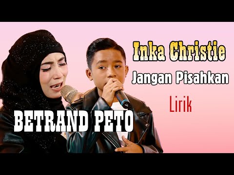 betrand-peto-ft-inka-christie---jangan-pisahkan-(-lirik-)