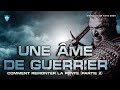 UNE ÂME DE GUERRIER - COMMENT REMONTER LA PENTE (PARTIE 2) - DIMANCHE 24/03/2024