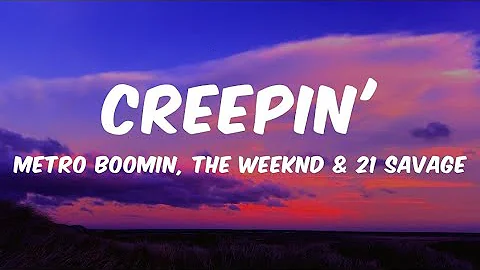 Metro Boomin, The Weeknd, 21 Savage - Creepin'