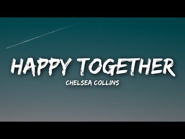 Chelsea Collins - Happy Together (Lyrics / Lyrics Video) class=