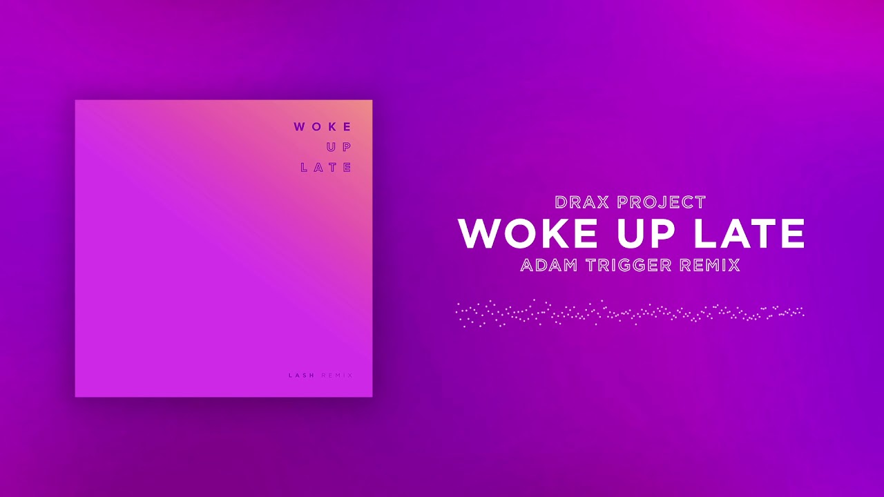 Drax Project - Woke up late ft. Hailee Steinfeld. Wake up late. Drax Project - Woke up late ft. Hailee Steinfeld русс перевод. Kimotion & Angie Robba - Jolene (Adam Trigger Remix) Extended. Woke up yesterday