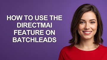 How to Use The Directmai Feature on Batchleads - AshleyHowTo