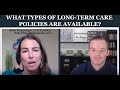 What Types of Long-Term Care Policies are Available?