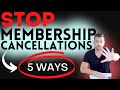 5 Ways To Keep People From Cancelling Your Membership Site
