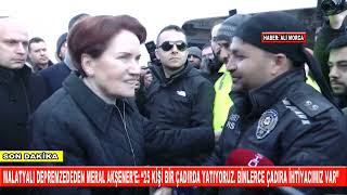 DEPREMZEDEDEN MERAL AKŞENER'E: “25 KİŞİ BİR ÇADIRDA YATIYORUZ. BİNLERCE ÇADIRA İHTİYACIMIZ VAR”