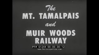 MT. TAMALPAIS AND MUIR WOODS RAILWAY  1898 & 1906  HISTORIC FILMS 61244