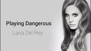 Playing Dangerous - Lana Del Rey (Unreleased)