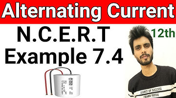 Physics NCERT example 7.4 class 12th | example 7.4 physics class 12 | example 7.4 class 12 physics