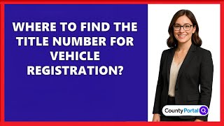 Where To Find The Title Number For Vehicle Registration?