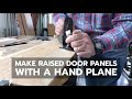 WOODWORKING: How to Make Raised Door Panels With a Hand Plane WOODWORKING: How to Make Raised Door Panels With a Hand Plane
