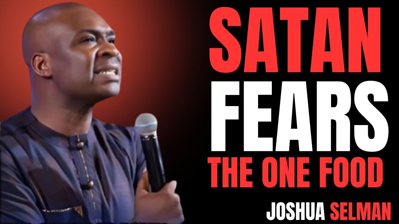Why Satan Fears You Eating This One Food Weekly | Powerful Teaching by Joshua Selman |
