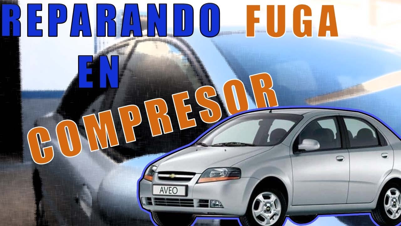 REPARANDO #FUGA EN COMPRESOR DE A/C - CHEVROLET #AVEO