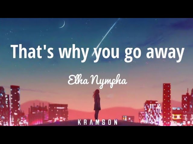 That's why you go away || Elha Nympha (Full Cover) Lyric Video #elhanympha #thatswhyyougoaway class=