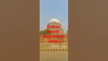 Darbar Hazrat Shah rukne alam Ra,