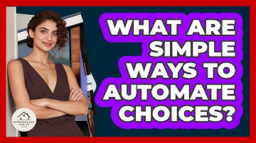 What Are Simple Ways To Automate Choices?