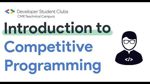 Introduction to Competitive Programming | How to start CP ? | @DSCCMRTC