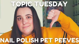 My Nail Polish Pet Peeves! | Topic Tuesday