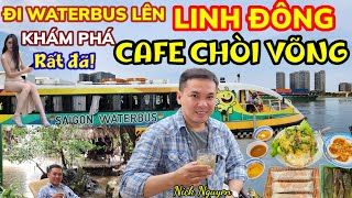 Trải nghiệm Waterbus đi Linh Đông Thủ Đức, khám phá quán cafe chòi võng là lạ || Nick Nguyen