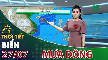 Thời tiết biển 27/07/2021: Ảnh hưởng từ bão In-Fa, mưa dông bao trùm trên nhiều vùng biển| VTC14
