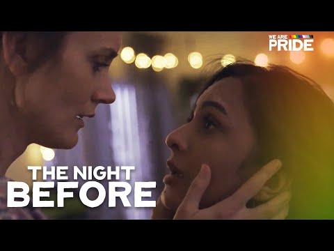 The Night Before | Lesbian Romance Drama Short! | @WeArePride