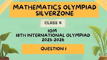 Class 4_Question 1_ Section A_Silver Zone iOM 18th International Olympiad Mathematics 2025-2026