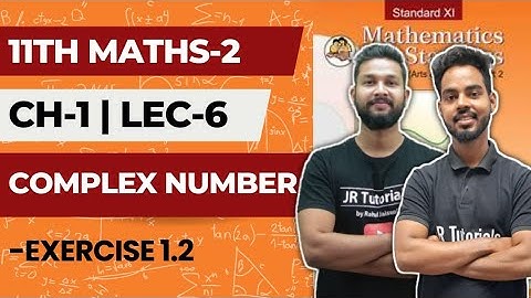 11th Maths 2 | Chapter 1 | Complex Number | Lecture 6 | Exercise1.2 | JR College |
