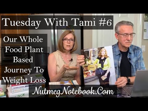 tuesday-with-tami-#6---our-transition-to-a-whole-food-plant-based-lifestyle