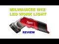 Tool Review - Milwaukee M12 Cordless LED Work Light Tool Review - Milwaukee M12 Cordless LED Work Light