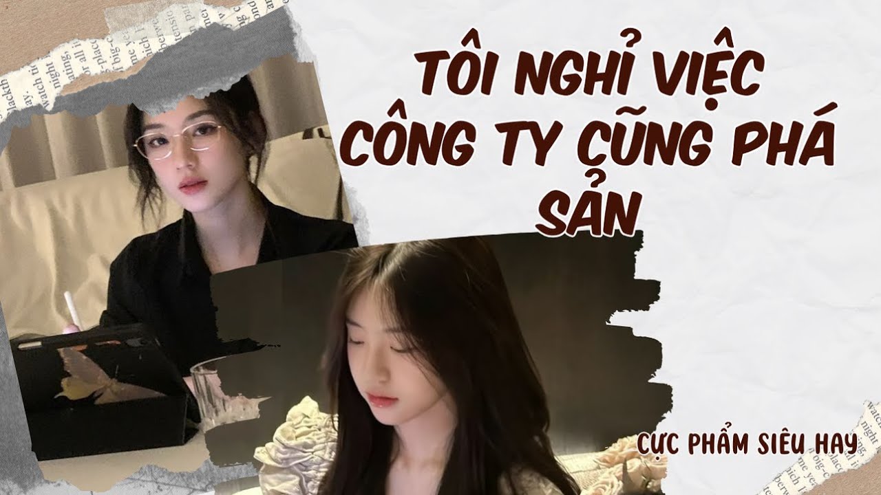 TRUYỆN AUDIO: TÔI NGHỈ VIỆC CÔNG TY CŨNG PHÁ SẢN