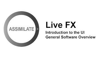 Assimilate Live FX - Introduction and first steps