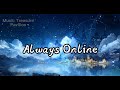 Kiiiu Always Online 歌词字幕 完整版 
