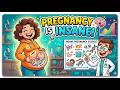 Pregnancy is Insane