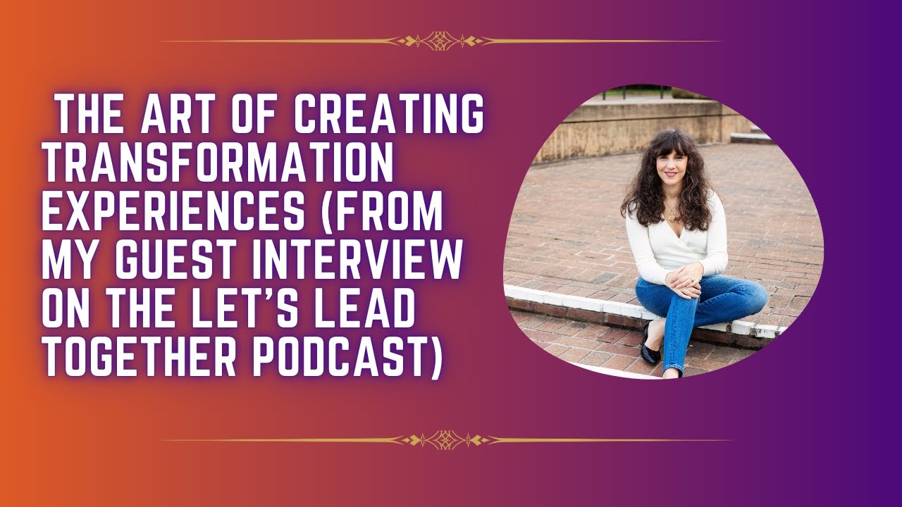 Episode 37: The Art of Creating Transformation Experiences - YouTube