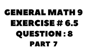 9th Class General Math, Chapter 6, Exercise 6.5 Question 8 Part 7 Complete