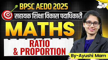 BPSC AEDO 2025 | Math Ratio & Proportion | सहायक शिक्षा विकास पदाधिकारी | BY Ayushi Maam | StudyIQ