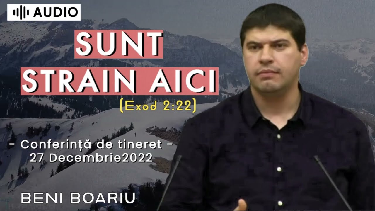 Beni Boariu - Sunt străin aici (+ întrebări și răspunsuri) | PREDICĂ 2022